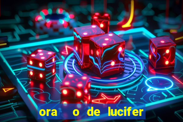 ora  o de lucifer para ganhar na mega sena